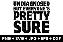 Funny Undiagnosed But Everyone&#039;s Pretty Humor SVG Product Image 1