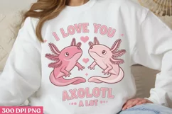 I Love You Axolotl... A Lot PNG Product Image 2