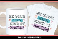 Be your own kind of beautiful SVG, Positive Quotes T shirt Product Image 1