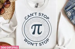 CAN T STOP WON T STOP PNG, Pi Day Sublimation PNG Product Image 2