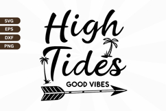 High Tides Good Vibes SVG Design, Summer &amp; Beach SVG Design Product Image 1