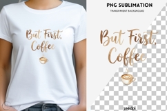 But First Coffee PNG | Coffee Quote Sublimation Design Product Image 1