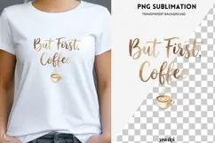 But First Coffee PNG | Coffee Quote Sublimation Design Product Image 1