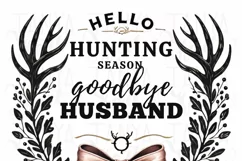 Hello Hunting Season Goodbye Husband PNG, Funny Hunting Wife Product Image 3