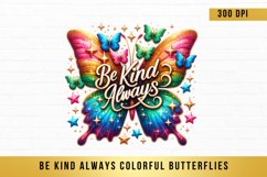 Be Kind Always Colorful Butterflies Sublimation Clipart Product Image 1