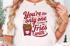 You&#039;re the only one I’d share my fries with Sublimation PNG Product Image 2