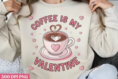 Coffee is my Valentine PNG, Coffee Valentine Sublimation PNG Product Image 1