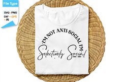 I&#039;m Not Anti-social I&#039;m Selectively Social SVG Cut File Product Image 1