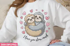 I Love You Slow Much PNG, Sloth Sublimation PNG Product Image 1