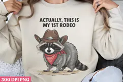 Actually, this is my 1st rodeo PNG, Funny Raccoon Sublimatio Product Image 1