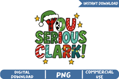 You Serious Clark Christmas Sublimation, Christmas Png Product Image 1