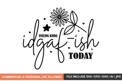 Feeling Kinda Idgaf-ish Today Svg Design Product Image 1