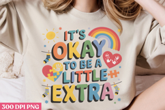 It&#039;s Okay To Be A Little Extra PNG, Syndrome Sublimation PNG Product Image 2