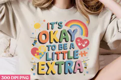 It's Okay To Be A Little Extra PNG, Syndrome Sublimation PNG Product Image 2