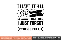 I Have It All Together I Just Forgot Where I Put It Product Image 1