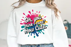 Oh, you think I care How Cute SVG | Quotes| SVG Cut Files Product Image 2