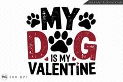 My Dog Is My Valentine Sublimation PNG Product Image 1