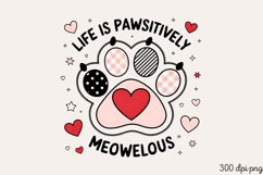 LIFE IS PAWSITIVELY MEOWELOUS PNG, Funny Cats Sublimation Product Image 1