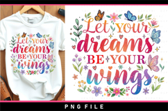 Let your dreams be your wings, Inspirational sublimation PNG Product Image 2