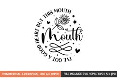 I&#039;ve Got A Good Heart But This Mouth svg design Product Image 1