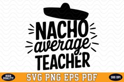 Nacho Average Teacher SVG | Quotes | SVG Cut files Product Image 1