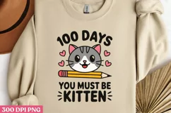 100 Days_ You Must Be Kitten PNG, 100 Days Of School Sublima Product Image 2