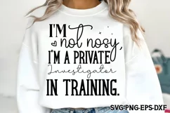 I'm not nosy, I'm a private investigator in training SVG Product Image 1