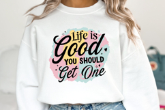 Life is Good you should get one SVG | Quotes| SVG Product Image 2