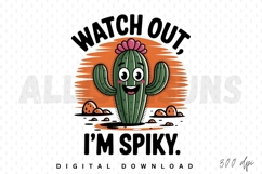 cactus, cartoon, desert, spikey, spikes, flower, watch out, sublimation, vector, illustration, cute, character, plant, nature, funny, happy, botanical, design, drawing, graphic, orange, green, typography, lettering, art