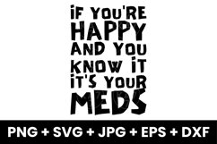 Funny If You&#039;re Happy and You Know It It&#039;s Your Meds SVG Product Image 1