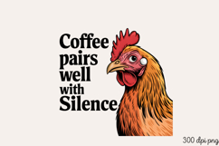 Coffee pairs well with Silence PNG, Sarcastic Chicken Sublim Product Image 2