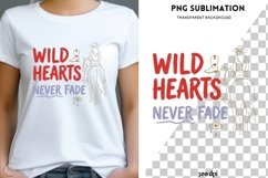 Wild Hearts Never Fade PNG | Cowgirl Western Shirt Design Product Image 1