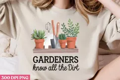 Gardeners know all the dirt PNG, Gardening Sublimation PNG Product Image 2
