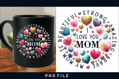 My mom is beautiful strong amazing brave, I Love You Mom Product Image 2