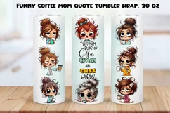 Funny Mom coffee quote Tumbler Wrap|PNG, 20 oz. Product Image 1