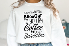 Today Attitude Brought to you by Coffee and Sarcasm SVG Product Image 2