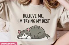 Believe Me, I'm Trying My Best PNG, Funny Cat Sublimati Product Image 2