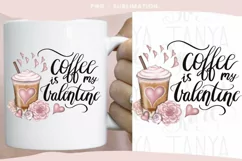 Sublimation Download | Coffee, Is My Valentine | Funny Heart Product Image 2
