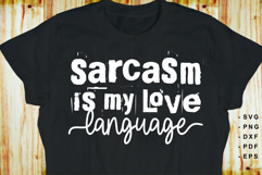 Sarcasm is my love language, Funny Sarcastic Quotes SVG PNG Product Image 2