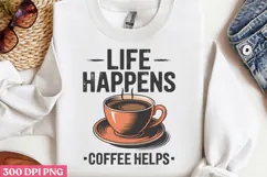 Life happens Coffee helps PNG, Retro Funny Coffee Sublimatio Product Image 2