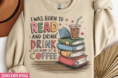I was born to read and drink , Iced Coffee Mental Health Png Product Image 2