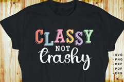Classy not trashy, Funny Sarcastic Quotes T shirt SVG Design Product Image 2