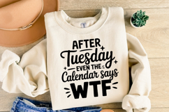 After Tuesday even the calendar says wtf SVG | Shirt Svg Product Image 2