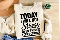 Today I will not Stress Svg | Svg Cut Files | Shirt Svg Product Image 2