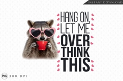 Raccoon In Heart Glasses With Funny Overthinking Quote PNG Product Image 1