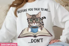 Before You Talk to Me PNG, Funny Cat Sublimation PNG Product Image 2