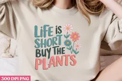 Life is short, buy the plants PNG, Gardening Sublimation PNG Product Image 1