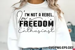 I'm not a rebel, I'm a freedom enthusiast SVG PNG Product Image 1