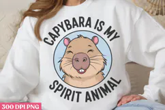 Capybara is my spirit animal PNG, Funny Capybara Sublimation Product Image 2