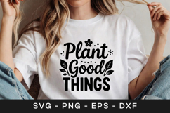 Plant Good Things Floral Inspirational SVG PNG Product Image 1
